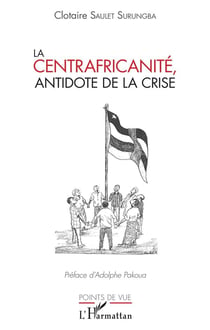 La centrafricanité - antidote de la crise