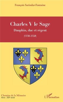 Charles V le sage - dauphin, duc et régent - (1338-1358)
