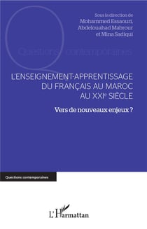 L'enseignement-apprentissage du francais au Maroc au XXIe siècle - vers de nouveaux enjeux ?