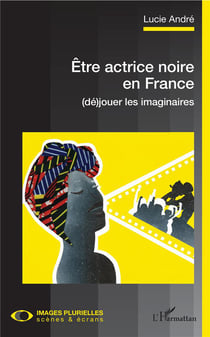 Être actrice noire en France - (dé)jouer les imaginaires