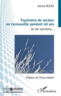 Pyschiatre de secteur en Cornouaille pendant 40 ans : je me souviens...