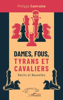 Dames, fous, tyrans et cavaliers - récits et nouvelles