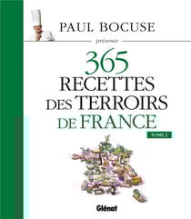 Paul Bocuse présente 365 recettes des terroirs de France Tome 2
