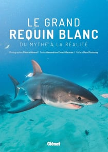 Le grand requin blanc - du mythe à la réalité