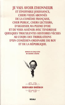 Je vais avoir l'honneur et l'ineffable jouissance chers vieux abonnés de la comédie française