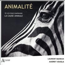 Animalité - 12 clés pour comprendre la cause animale