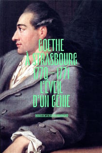 Goethe à Strasbourg, 1770-1771 - l'éveil d'un génie