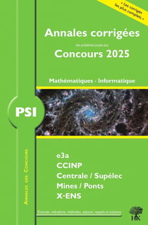 Annales des concours : PSI Mathématiques et Informatique : concours e3a CCINP Mines Centrale Polytechnique (édition 2025)