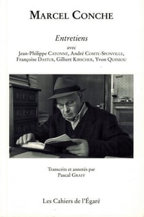 Marcel Conche - entretiens avec Jean-Philippe Catonné, André Comte-Sponville, Françoise Dastur, Gilbert Kirscher, Yvon Quiniou