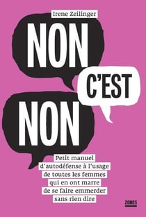 Non c'est non - petit manuel d'autodéfense à l'usage de toutes les femmes qui en ont marre de se faire emmerder sans rien dire