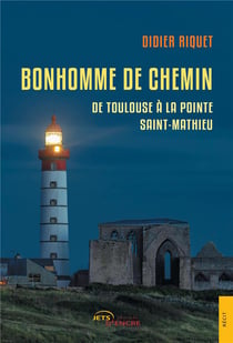 Bonhomme de chemin : de Toulouse à la pointe Saint-Mathieu