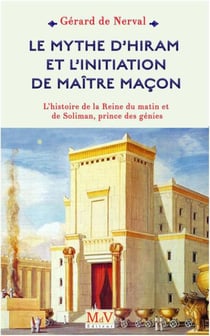 Le mythe d'Hiram et l'initiation de maître maçon - l'histoire de la reine du matin et de Soliman, prince des génies