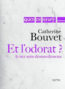 Et l'odorat ? le nez sens dessus-dessous