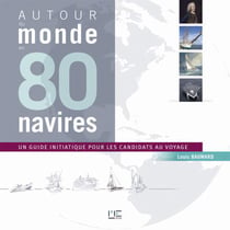 Autour du monde en 80 navires - un guide initiatique pour les candidats au voyage
