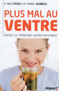 Plus mal au ventre - traiter les problèmes gastro-intestinaux