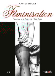 Féminisation Tome 2 - la douce heure des bas