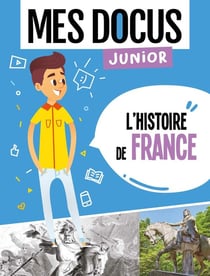 Mes docus junior : l'histoire de France