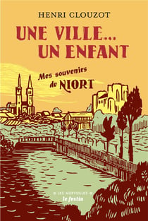 UNE VILLE...UN ENFANT : Mes souvenirs de Niort