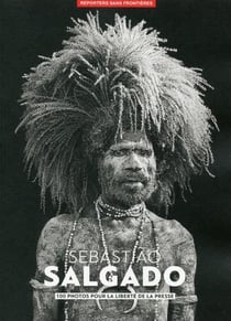 100 Photos De Sebastião Salgado Pour La Liberté De La Presse