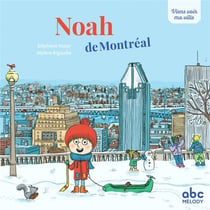 Viens voir ma ville : Noah de Montréal