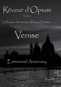 Rêveur d'opium Tome 2 : Le bureau des affaires secrètes : Venise