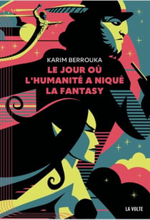 Le Jour où l'humanité a niqué la fantasy