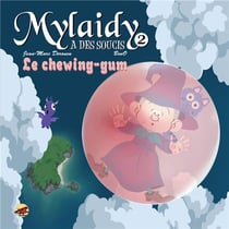 Mylaidy a des soucis Tome 2 - le chewing-gum