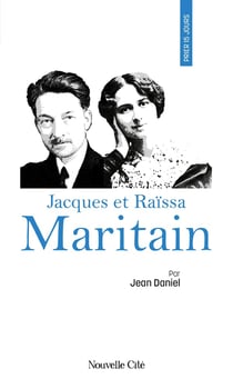 Prier 15 jours avec... Tome 133 : Jacques et Raïssa Maritain