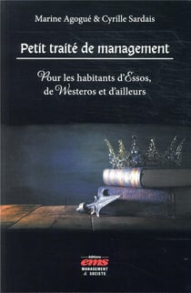 Petit traité de management - pour les habitants d'Essos, de Westeros et d'ailleurs