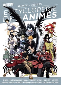 Encyclopédie des animés Tome 6 : 2004-2007