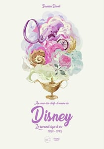 Au coeur des chefs-d'oeuvre de Disney - le Second Âge d'or : 1984-1995