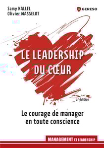 Le leadership du coeur - le courage de manager en toute conscience (2e édition)