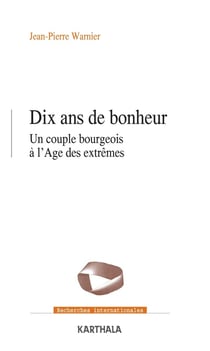 Dix ans de bonheur : un couple bourgeois à l'âge des extrêmes