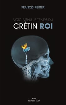 Voici venu le temps du crétin roi