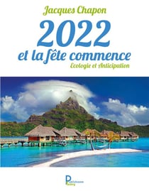 2022 et la fête commence - écologie et anticipation