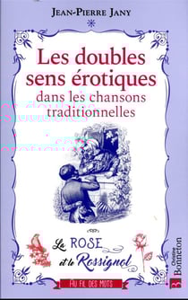 Les doubles sens érotiques dans les chansons traditionnelles : La rose et le rossignol