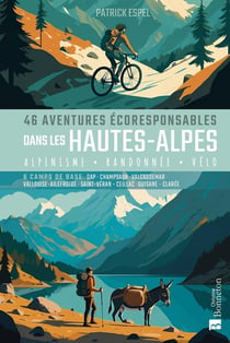 46 aventures écoresponsables dans les Hautes-Alpes : Alpinisme, randonnée, vélo