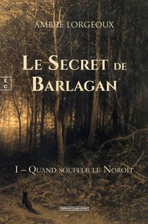 Le secret de Barlagan Tome 1 : Quand souffle le noroit