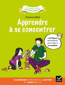 Apprendre à se concentrer - comprendre votre enfant, le motiver et jouer avec lui