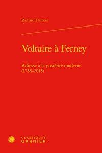Voltaire à Ferney - adresse à la postérité moderne (1758-2015)