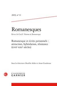 Romanesques n.11 : romanesque et écrits personnels : attraction, hybridation, résistance (XVIIe-XXIe siècles)