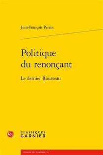 Politique du renonçant : le dernier rousseau