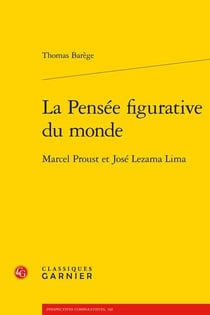 La pensée figurative du monde : Marcel Proust et José Lezama Lima