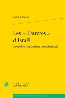 Les « Pauvres » d'Israël (prophètes, psalmistes, messianistes)