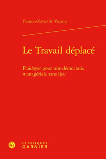 Le Travail déplacé : Plaidoyer pour une démocratie managériale sans lieu