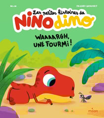 Les petites histoires de Nino Dino : waaaargh, une fourmi !