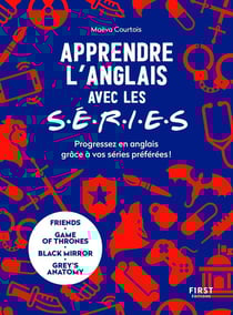 Apprendre l'anglais avec les séries : Progressez en anglais grâce à vos séries préférées !