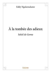 A la tombee des adieux - soleil de goma