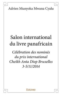 Salon international du livre panafricain : Célébration des nominés du prix international Cheikh Anta Diop Bruxelles 3-5/11/2014