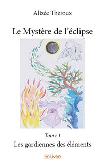 Le mystere de l eclipse - t01 - le mystere de l eclipse - les gardiennes des elements